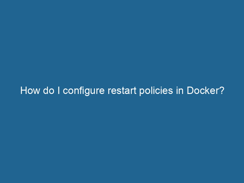 how-do-i-configure-restart-policies-in-docker-2
