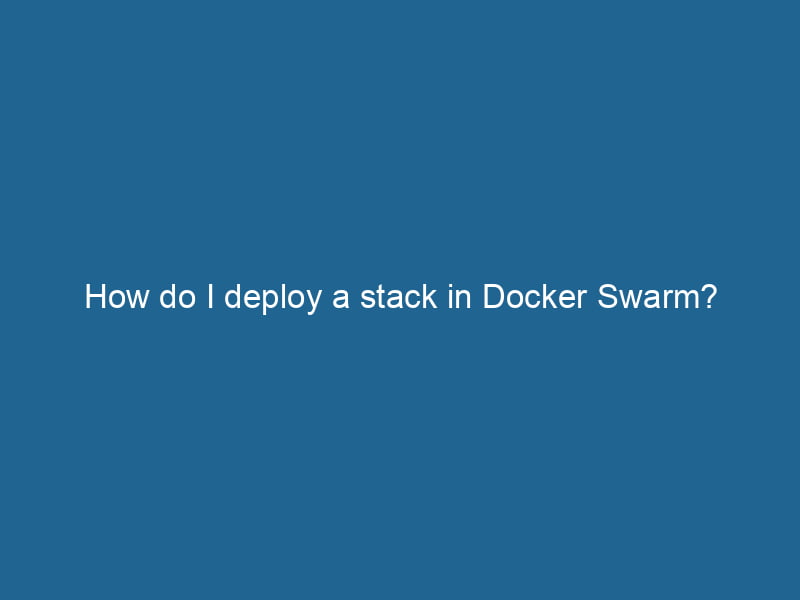 how-do-i-deploy-a-stack-in-docker-swarm-2