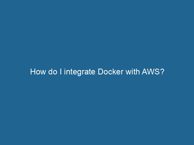 how-do-i-integrate-docker-with-aws-2