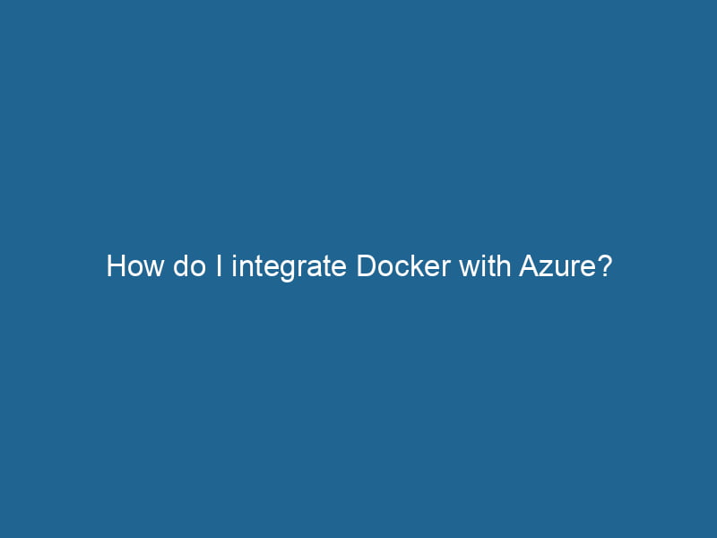 how-do-i-integrate-docker-with-azure-2