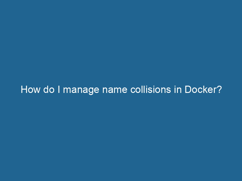 how-do-i-manage-name-collisions-in-docker-2
