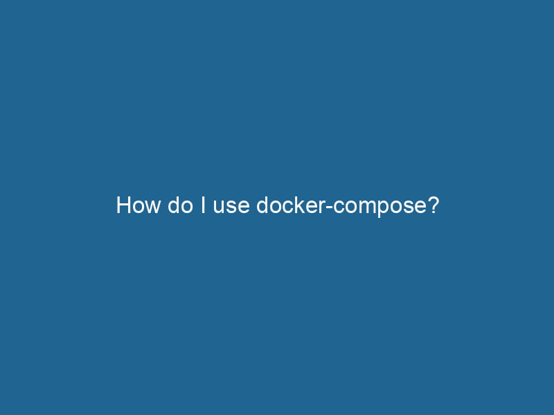 how-do-i-use-docker-compose-2
