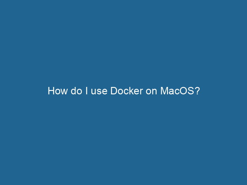 how-do-i-use-docker-on-macos-2