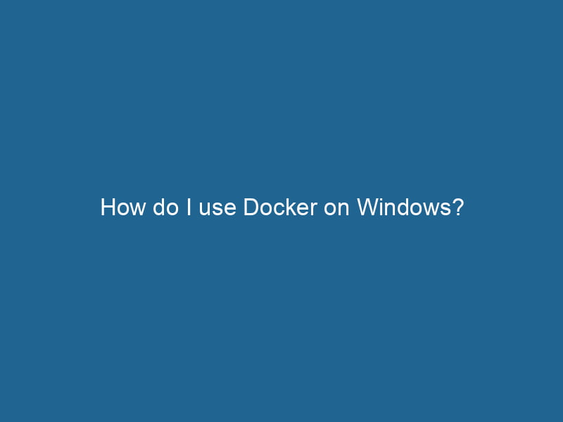 how-do-i-use-docker-on-windows-2