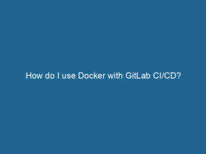 how-do-i-use-docker-with-gitlab-ci-cd-2
