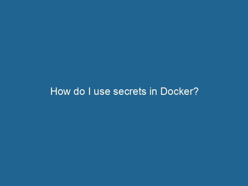 how-do-i-use-secrets-in-docker-2