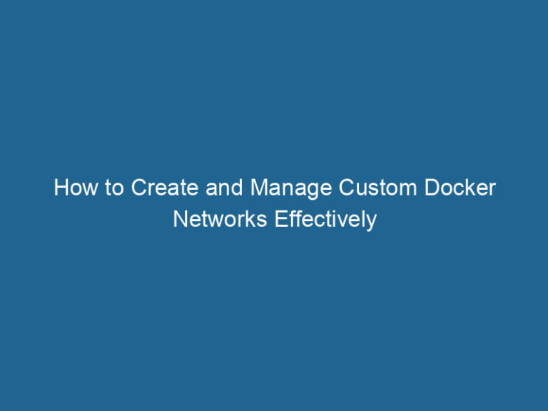 how-to-create-and-manage-custom-docker-networks-effectively-2