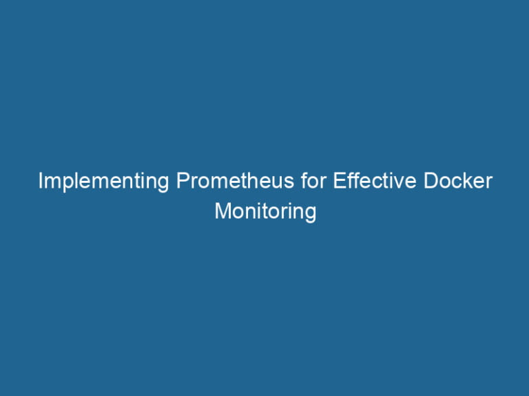 implementing-prometheus-for-effective-docker-monitoring-2
