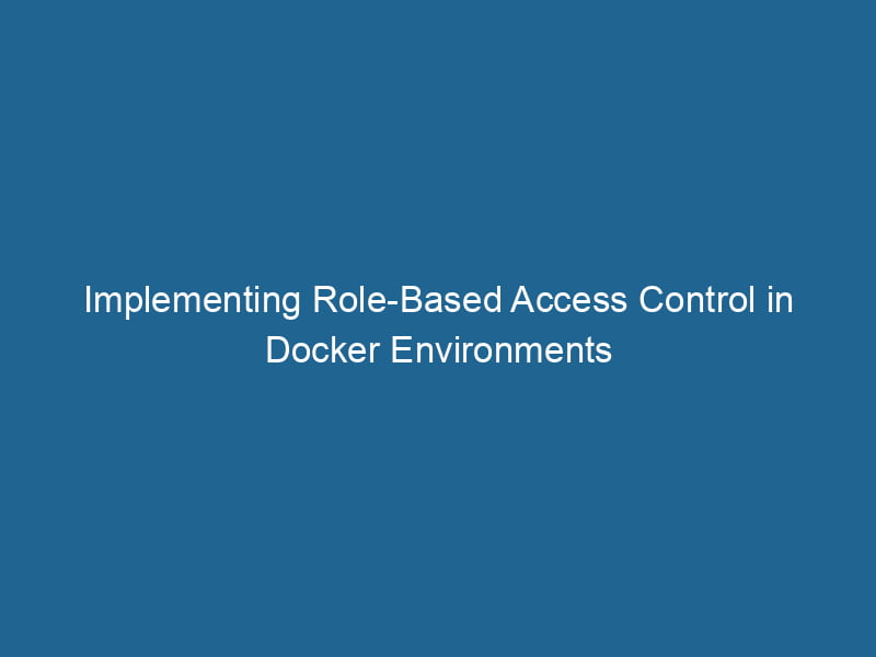 implementing-role-based-access-control-in-docker-environments-2