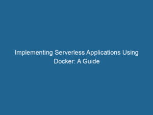 implementing-serverless-applications-using-docker-a-guide-2