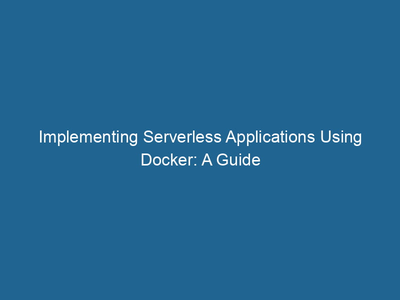 implementing-serverless-applications-using-docker-a-guide-2