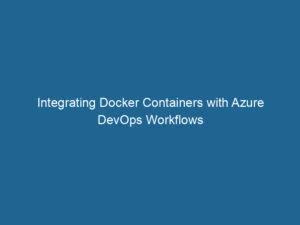 Integration von Docker-Containern mit Azure DevOps-Workflows – Teil 2