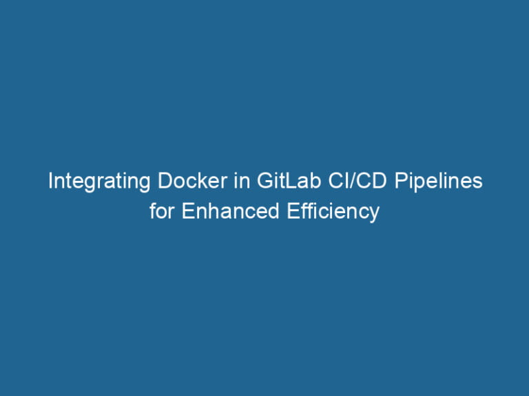 integrating-docker-in-gitlab-ci-cd-pipelines-for-enhanced-efficiency-2