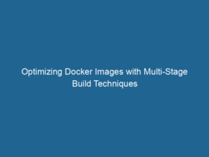 optimizing-docker-images-with-multi-stage-build-techniques-2