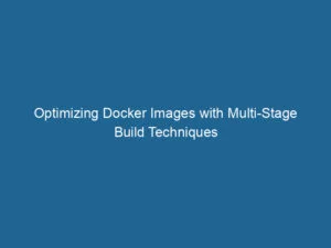 optimizing-docker-images-with-multi-stage-build-techniques-2