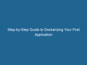 step-by-step-guide-to-dockerizing-your-first-application-2