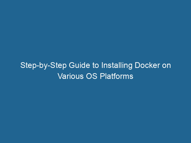 step-by-step-guide-to-installing-docker-on-various-os-platforms-2