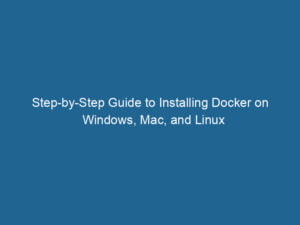 step-by-step-guide-to-installing-docker-on-windows-mac-and-linux-2