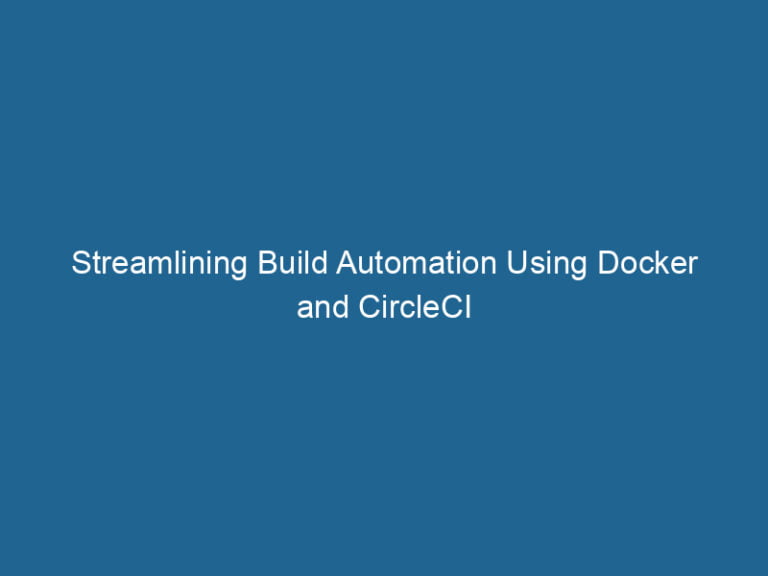 Streamlining Build Automation Using Docker and CircleCI | Dockerpros