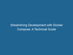 streamlining-development-with-docker-compose-a-technical-guide-2