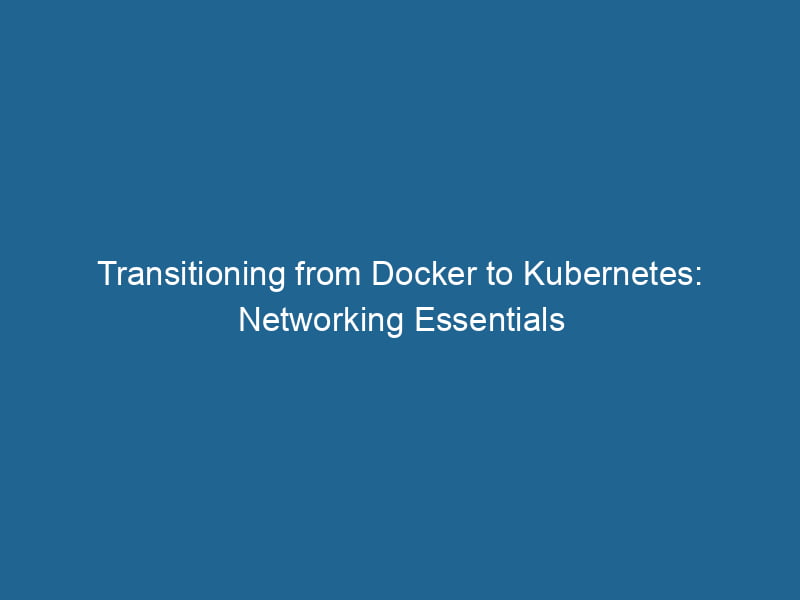 transitioning-from-docker-to-kubernetes-networking-essentials-2