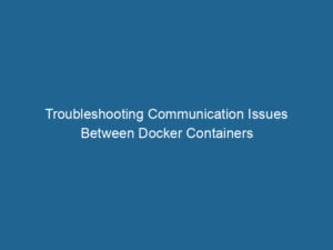 troubleshooting-communication-issues-between-docker-containers-2