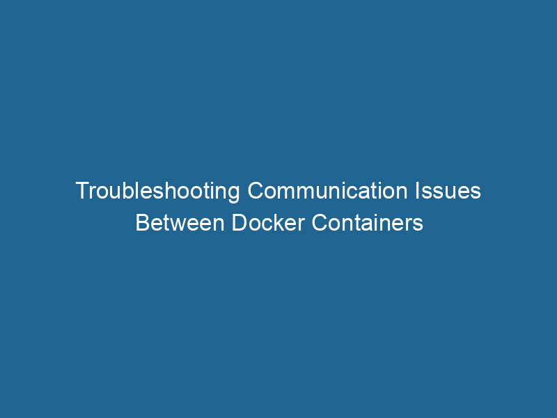 troubleshooting-communication-issues-between-docker-containers-2