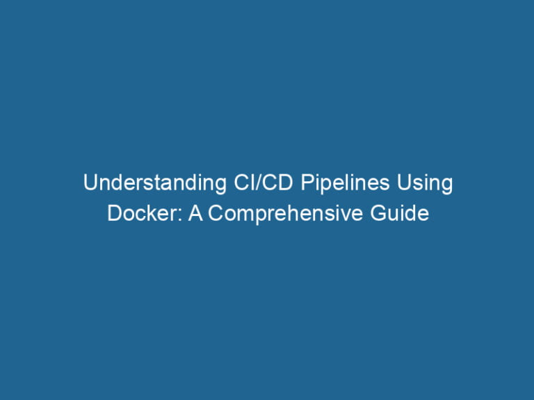 understanding-ci-cd-pipelines-using-docker-a-comprehensive-guide-2