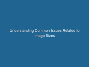understanding-common-issues-related-to-image-sizes-2