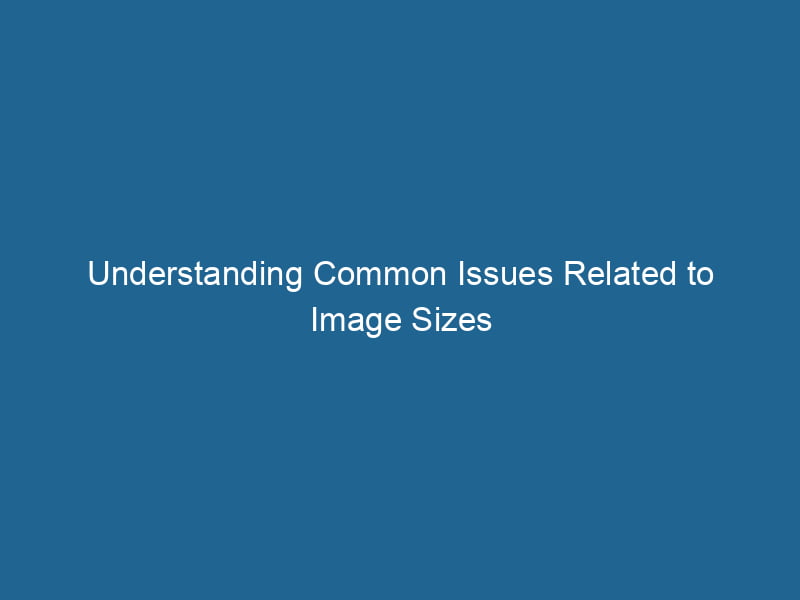 understanding-common-issues-related-to-image-sizes-2