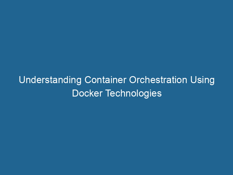 understanding-container-orchestration-using-docker-technologies-2
