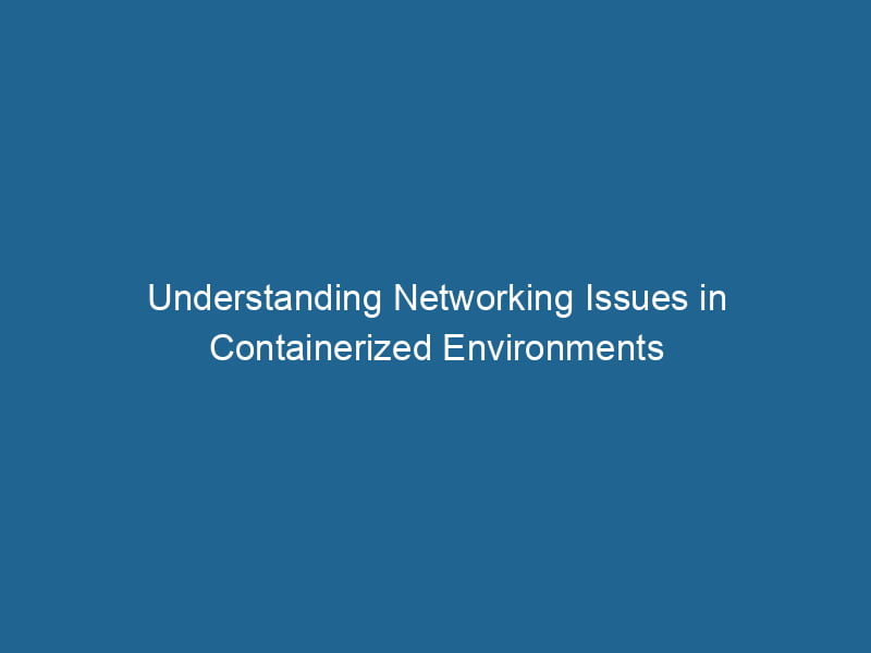 understanding-networking-issues-in-containerized-environments-2