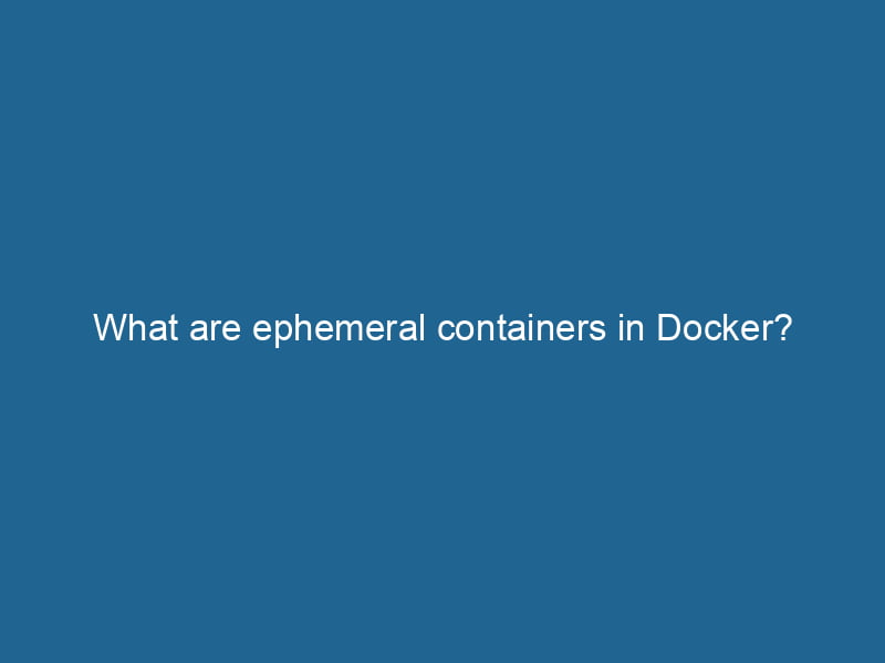 what-are-ephemeral-containers-in-docker-2