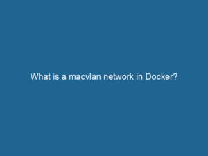 what-is-a-macvlan-network-in-docker-2