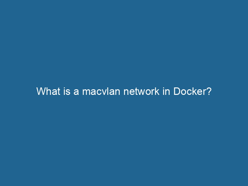 what-is-a-macvlan-network-in-docker-2
