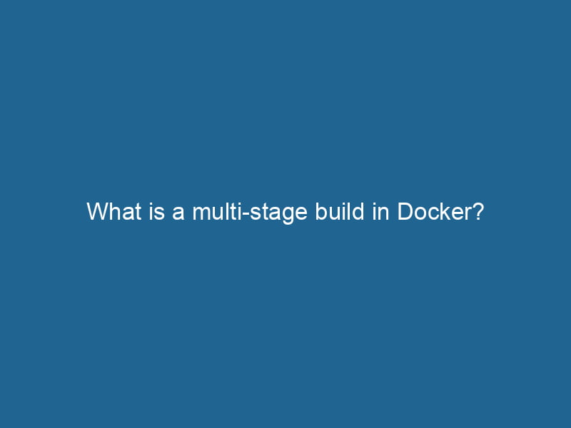 what-is-a-multi-stage-build-in-docker-2