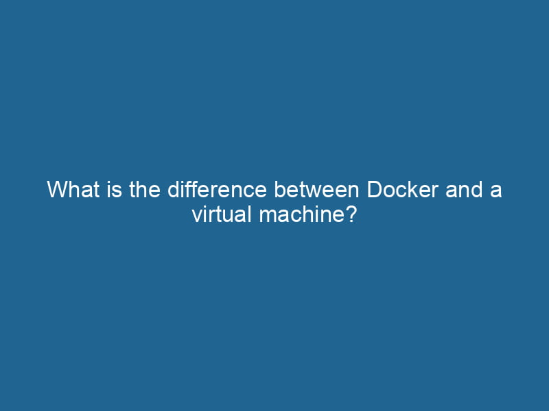 what-is-the-difference-between-docker-and-a-virtual-machine-2