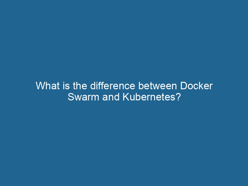 what-is-the-difference-between-docker-swarm-and-kubernetes-2